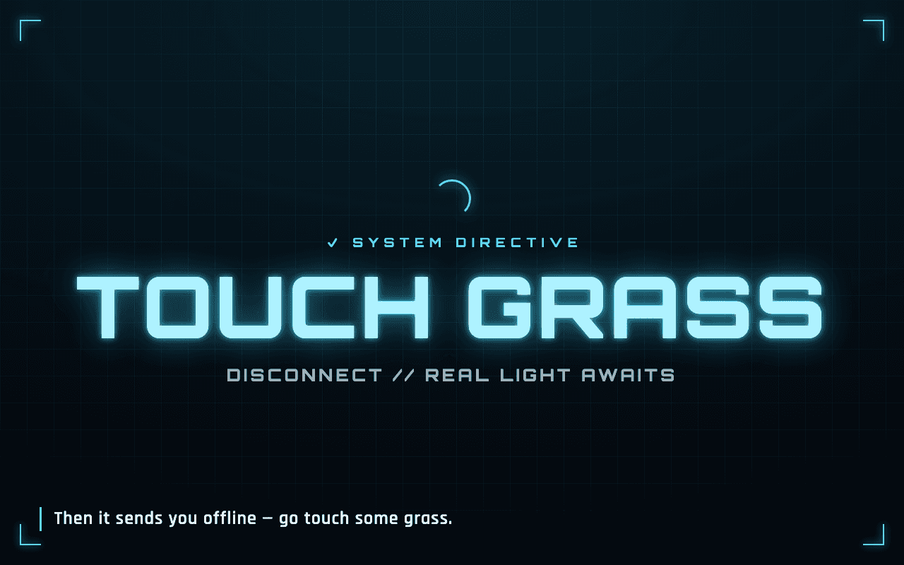 TOUCH GRASS system directive